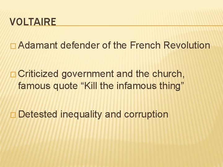 VOLTAIRE � Adamant defender of the French Revolution � Criticized government and the church,