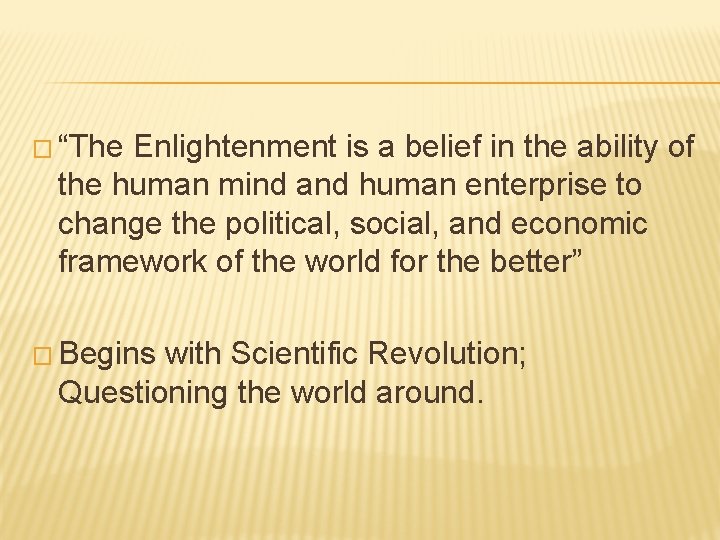 � “The Enlightenment is a belief in the ability of the human mind and