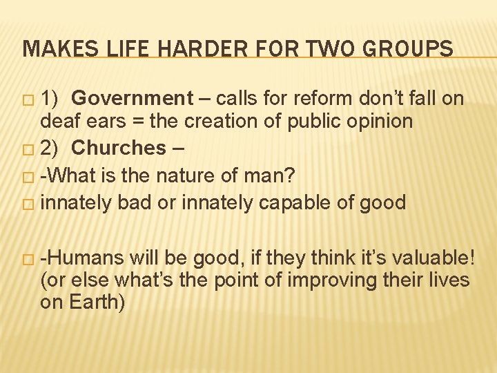 MAKES LIFE HARDER FOR TWO GROUPS � 1) Government – calls for reform don’t