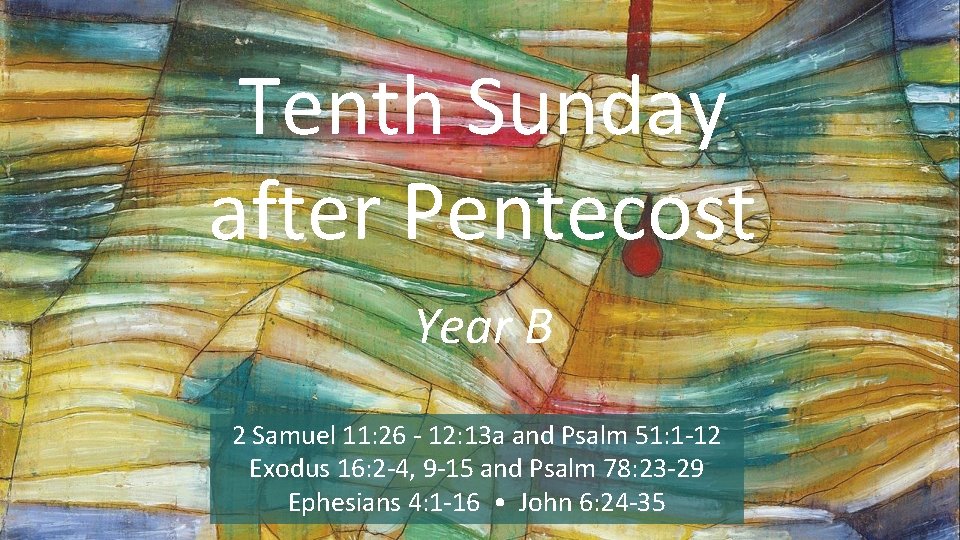 Tenth Sunday after Pentecost Year B 2 Samuel 11: 26 - 12: 13 a