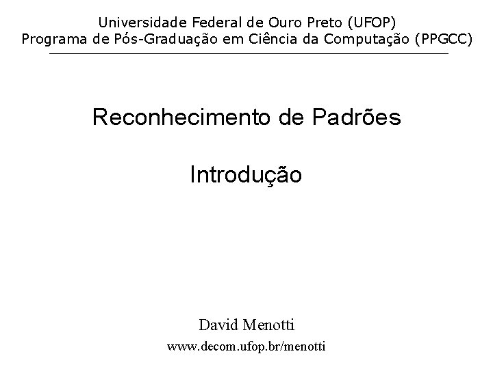 Universidade Federal de Ouro Preto (UFOP) Programa de Pós-Graduação em Ciência da Computação (PPGCC)