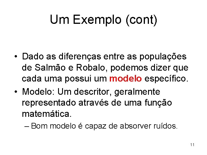 Um Exemplo (cont) • Dado as diferenças entre as populações de Salmão e Robalo,