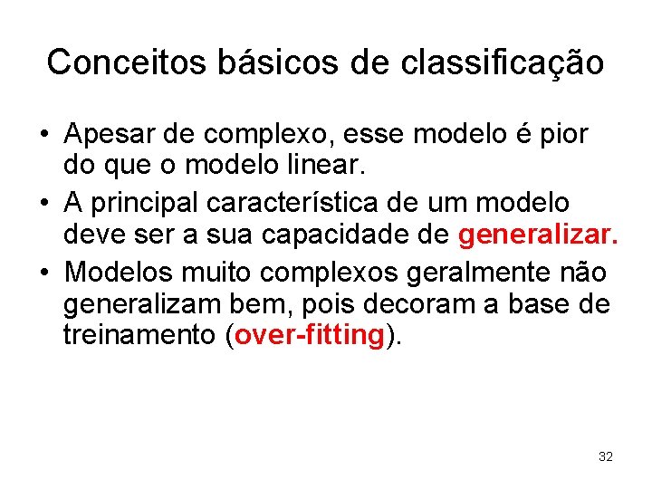Conceitos básicos de classificação • Apesar de complexo, esse modelo é pior do que