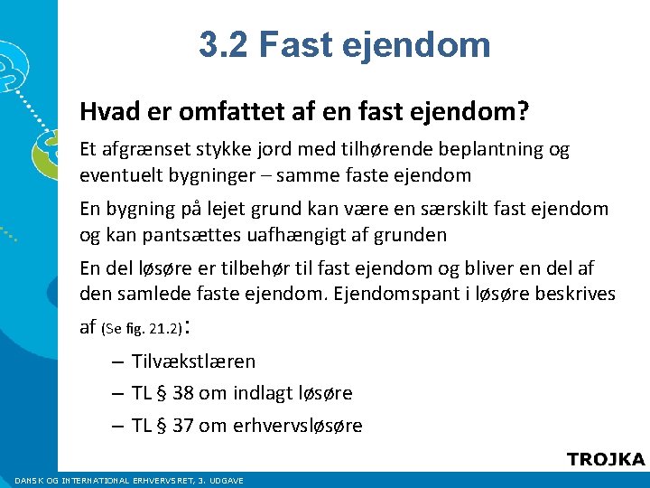 3. 2 Fast ejendom Hvad er omfattet af en fast ejendom? Et afgrænset stykke