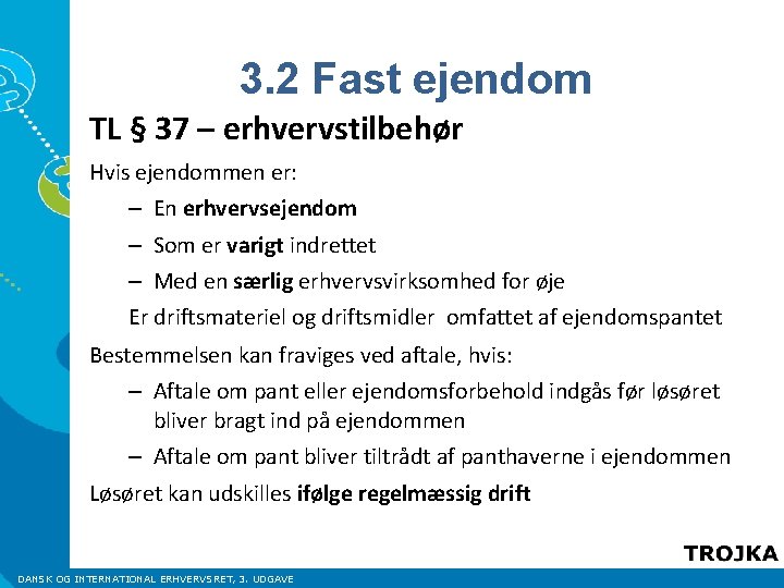 3. 2 Fast ejendom TL § 37 – erhvervstilbehør Hvis ejendommen er: – En