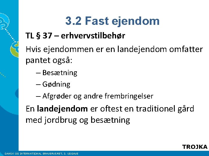 3. 2 Fast ejendom TL § 37 – erhvervstilbehør Hvis ejendommen er en landejendom