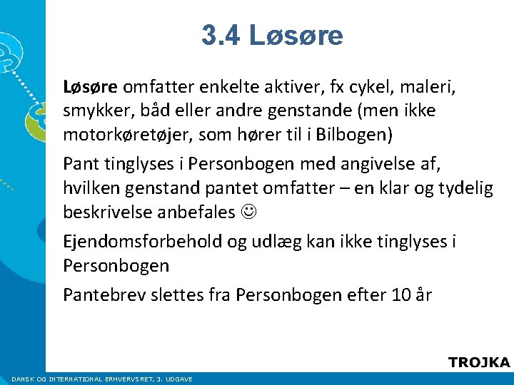 3. 4 Løsøre omfatter enkelte aktiver, fx cykel, maleri, smykker, båd eller andre genstande