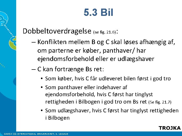 5. 3 Bil Dobbeltoverdragelse (se fig. 21. 6): – Konflikten mellem B og C