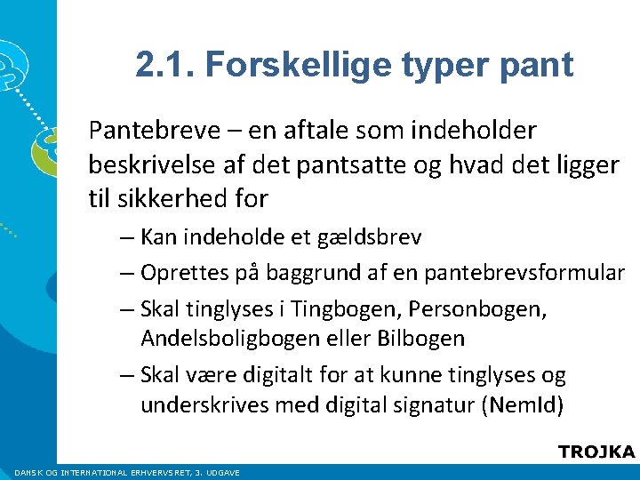 2. 1. Forskellige typer pant Pantebreve – en aftale som indeholder beskrivelse af det