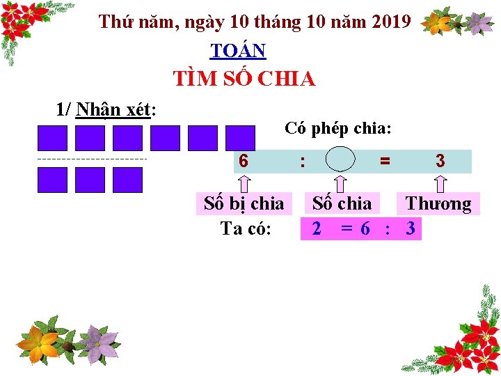 Thứ năm, ngày 10 tháng 10 năm 2019 TOÁN TÌM SỐ CHIA 1/ Nhận