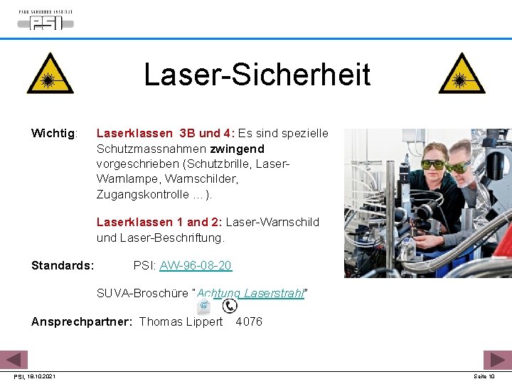 Laser-Sicherheit Wichtig: Laserklassen 3 B und 4: Es sind spezielle Schutzmassnahmen zwingend vorgeschrieben (Schutzbrille,
