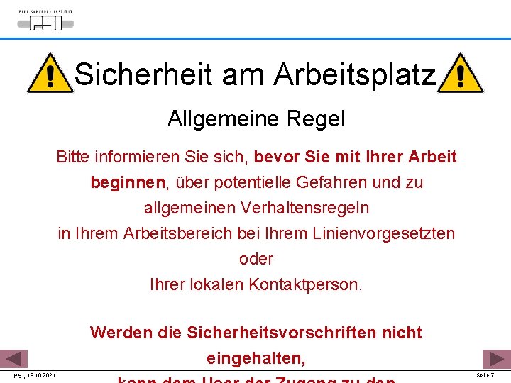 Sicherheit am Arbeitsplatz Allgemeine Regel Bitte informieren Sie sich, bevor Sie mit Ihrer Arbeit