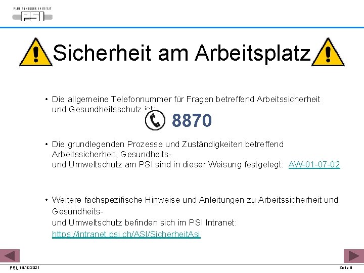 Sicherheit am Arbeitsplatz • Die allgemeine Telefonnummer für Fragen betreffend Arbeitssicherheit und Gesundheitsschutz ist: