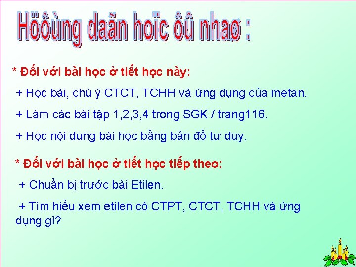 * Đối với bài học ở tiết học này: + Học bài, chú ý