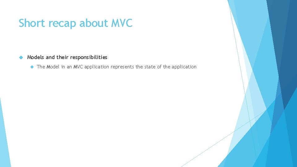 Short recap about MVC Models and their responsibilities The Model in an MVC application