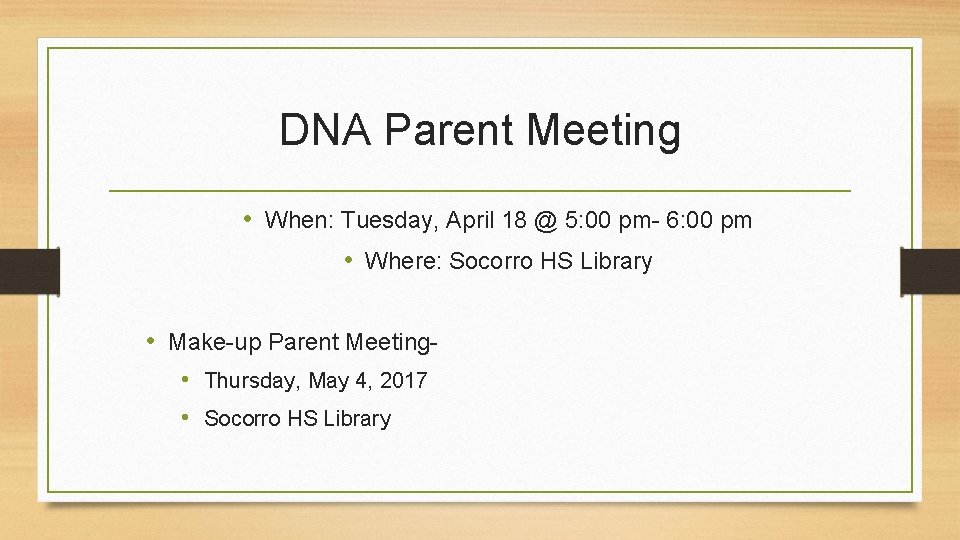 DNA Parent Meeting • When: Tuesday, April 18 @ 5: 00 pm- 6: 00