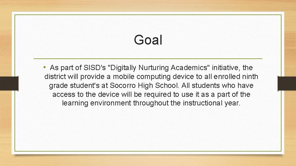 Goal • As part of SISD's "Digitally Nurturing Academics" initiative, the district will provide