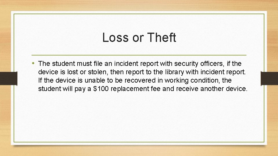 Loss or Theft • The student must file an incident report with security officers,