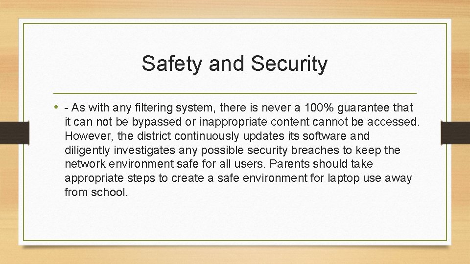 Safety and Security • - As with any filtering system, there is never a