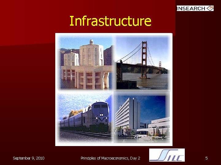 Infrastructure September 9, 2010 Principles of Macroeconomics, Day 2 5 