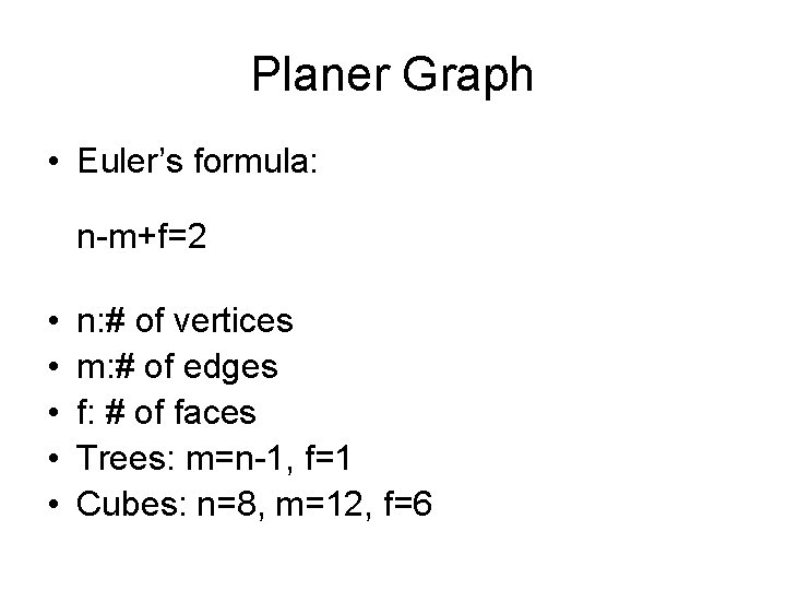 Planer Graph • Euler’s formula: n-m+f=2 • • • n: # of vertices m: