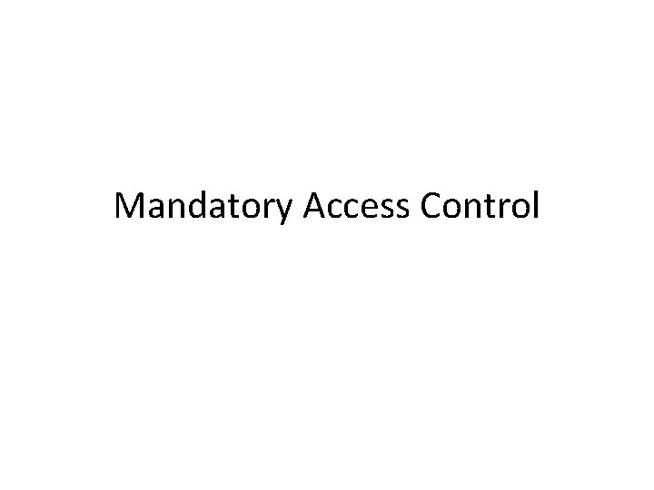 Mandatory Access Control 