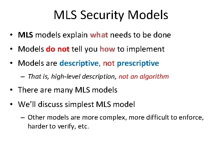 MLS Security Models • MLS models explain what needs to be done • Models