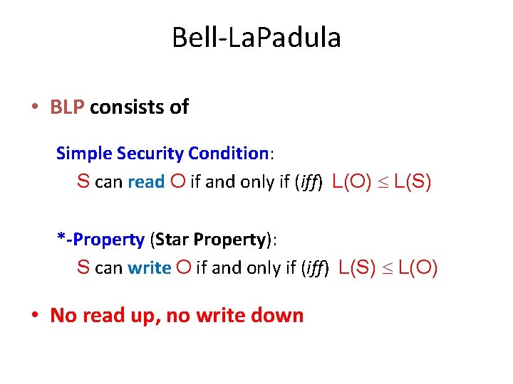 Bell-La. Padula • BLP consists of Simple Security Condition: S can read O if