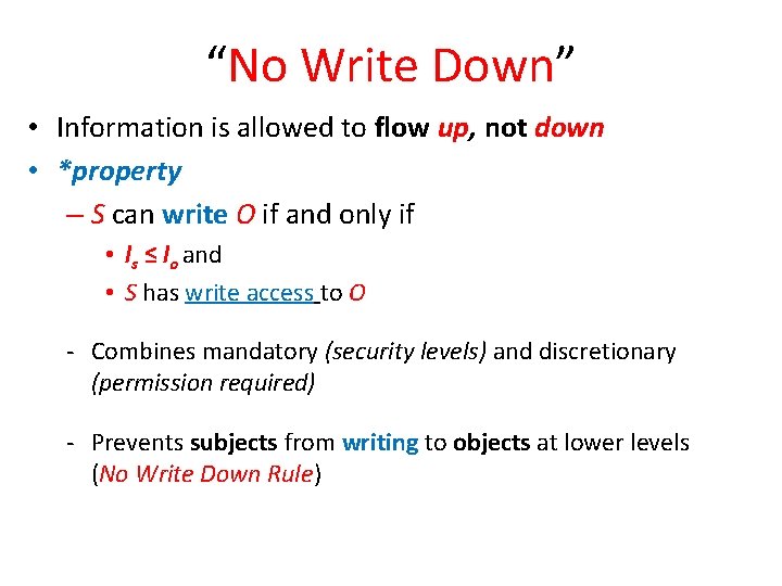“No Write Down” • Information is allowed to flow up, not down • *property