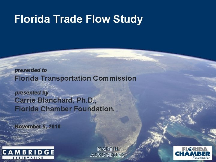 Florida Trade Flow Study presented to Florida Transportation Commission presented by Carrie Blanchard, Ph.