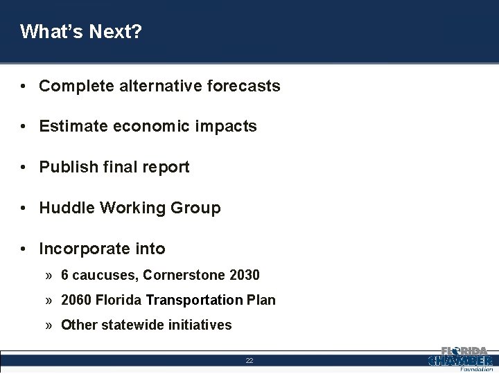 What’s Next? • Complete alternative forecasts • Estimate economic impacts • Publish final report