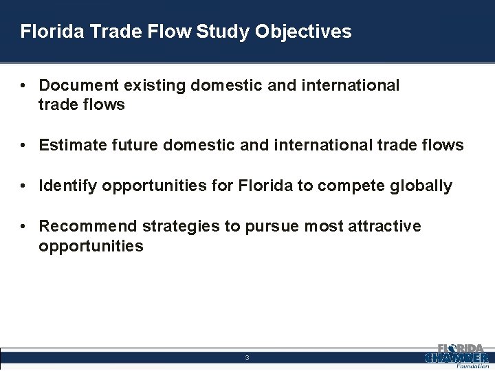 Florida Trade Flow Study Objectives • Document existing domestic and international trade flows •