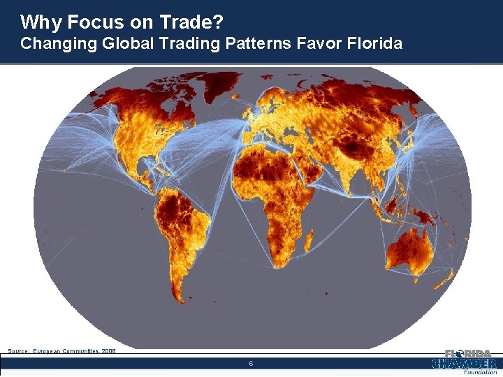 Why Focus on Trade? Changing Global Trading Patterns Favor Florida Source: European Communities, 2008