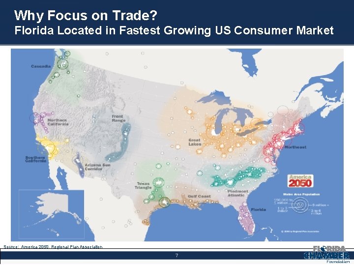 Why Focus on Trade? Florida Located in Fastest Growing US Consumer Market Source: America