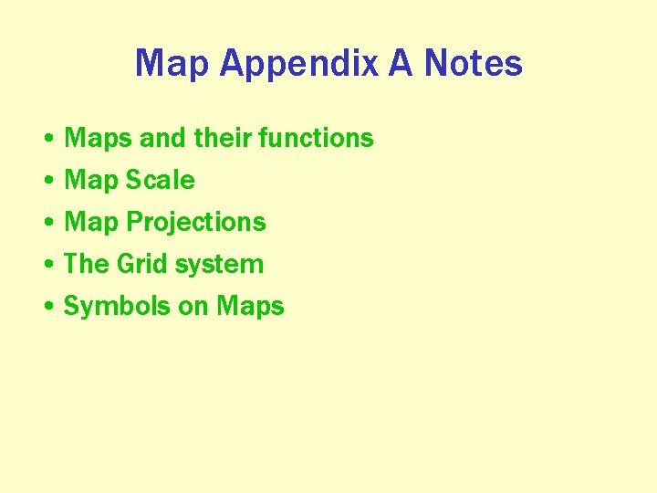 Map Appendix A Notes • Maps and their functions • Map Scale • Map