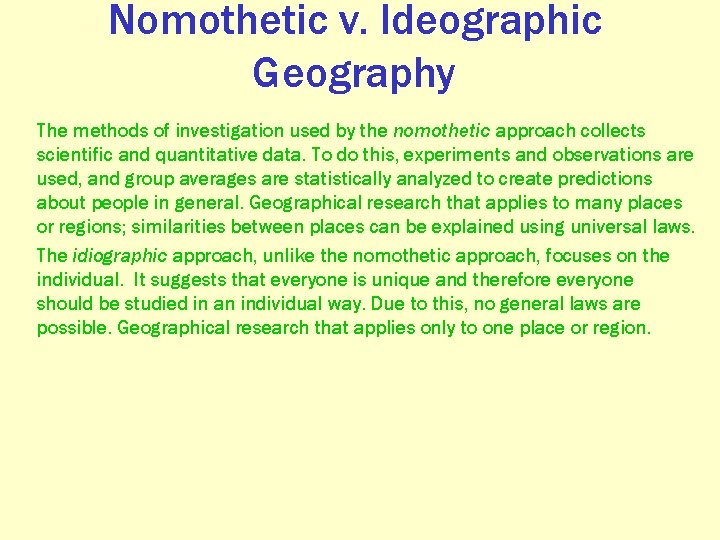 Nomothetic v. Ideographic Geography The methods of investigation used by the nomothetic approach collects