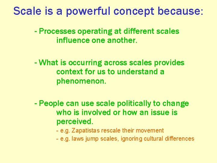 Scale is a powerful concept because: - Processes operating at different scales influence one