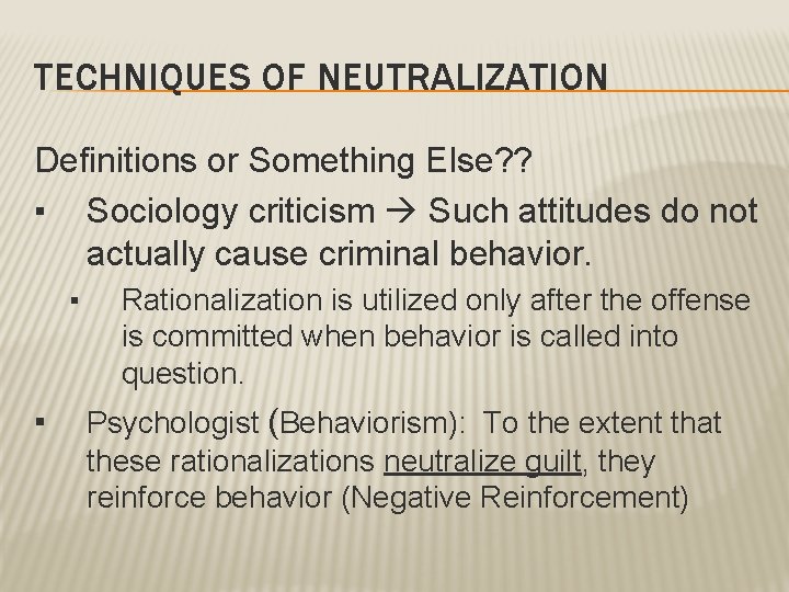 TECHNIQUES OF NEUTRALIZATION Definitions or Something Else? ? ▪ Sociology criticism Such attitudes do