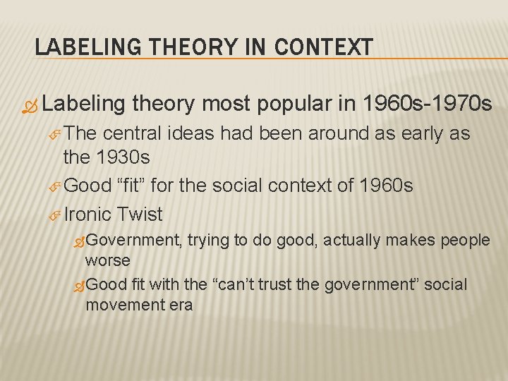 LABELING THEORY IN CONTEXT Labeling theory most popular in 1960 s-1970 s The central