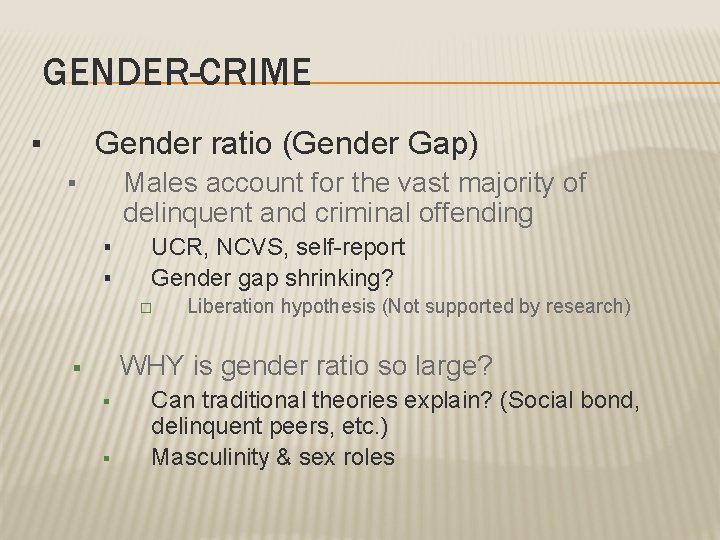 GENDER-CRIME ▪ Gender ratio (Gender Gap) ▪ Males account for the vast majority of