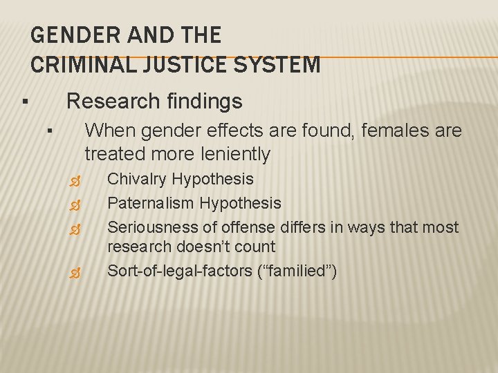 GENDER AND THE CRIMINAL JUSTICE SYSTEM ▪ Research findings ▪ When gender effects are