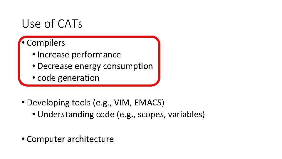 Use of CATs • Compilers • Increase performance • Decrease energy consumption • code