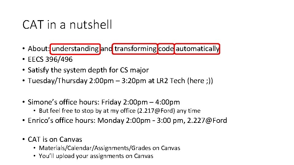CAT in a nutshell • • About: understanding and transforming code automatically EECS 396/496