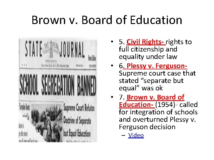 Brown v. Board of Education • 5. Civil Rights- rights to full citizenship and