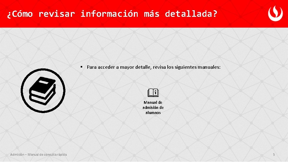 ¿Cómo revisar información más detallada? § Para acceder a mayor detalle, revisa los siguientes