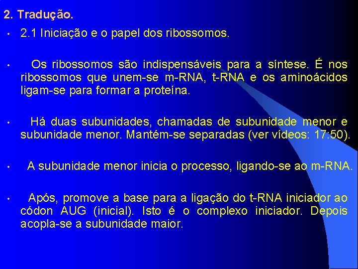 2. Tradução. • 2. 1 Iniciação e o papel dos ribossomos. • Os ribossomos