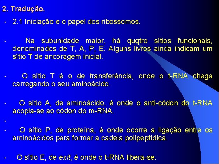 2. Tradução. • 2. 1 Iniciação e o papel dos ribossomos. • Na subunidade