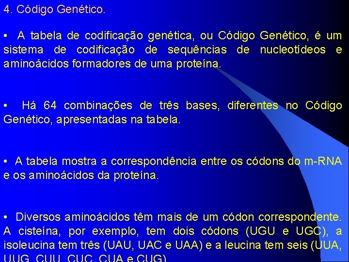 4. Código Genético. • A tabela de codificação genética, ou Código Genético, é um
