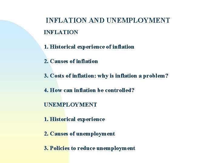 INFLATION AND UNEMPLOYMENT INFLATION 1. Historical experience of inflation 2. Causes of inflation 3.