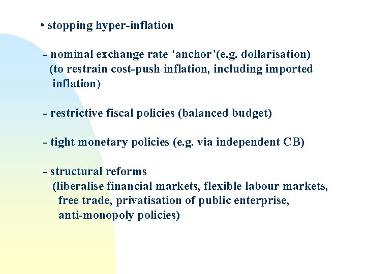  • stopping hyper-inflation - nominal exchange rate ‘anchor’(e. g. dollarisation) (to restrain cost-push